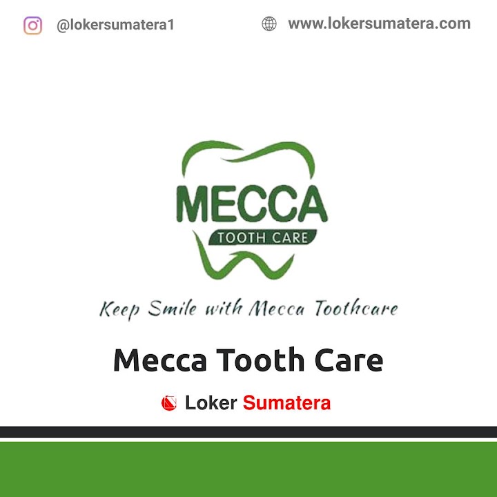 Loker Pekanbaru | Lowongan Kerja Pekanbaru, Klinik Mecca Tooth Care sebagai Asisten Dokter Gigi Loker Pekanbaru | Lowongan Kerja Pekanbaru, Klinik Mecca Tooth Care sebagai Asisten Dokter Gigi