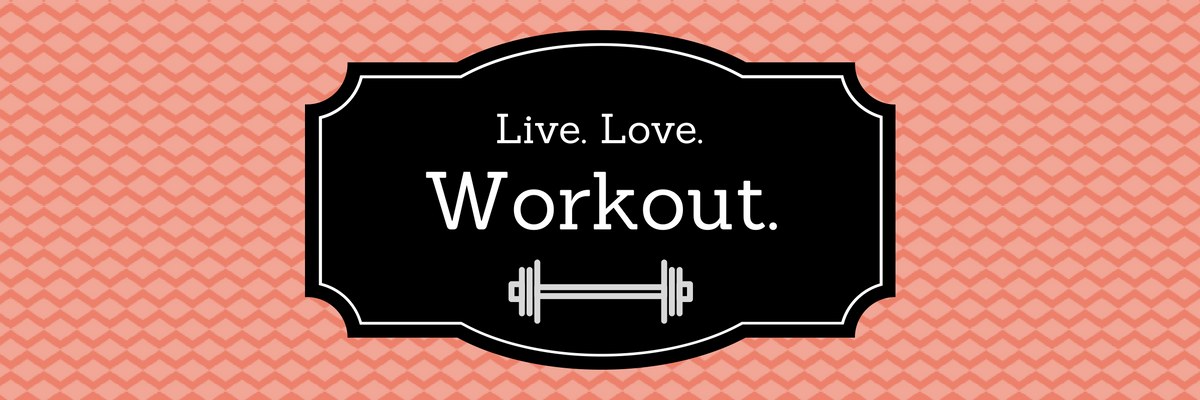 Live. Love. Workout.