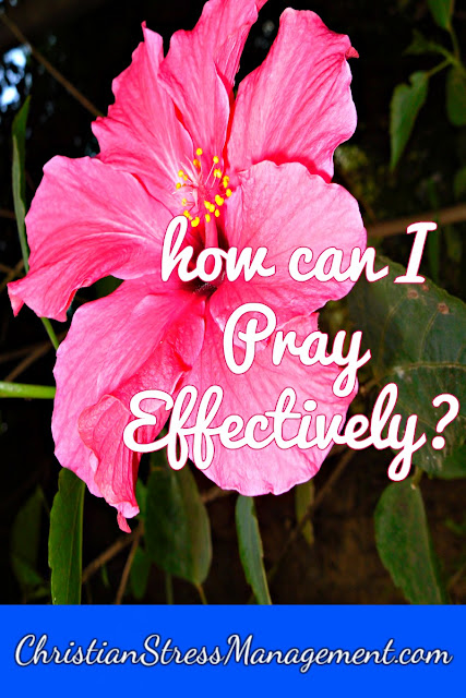 How can I pray effectively?