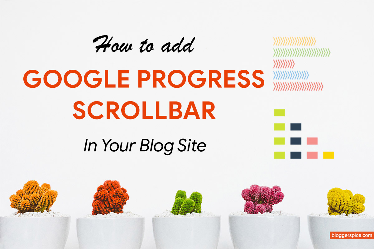 How to add Google progress scrollbar on top of your BlogSpot page? new scrollbar for Google Blogger BlogSpot