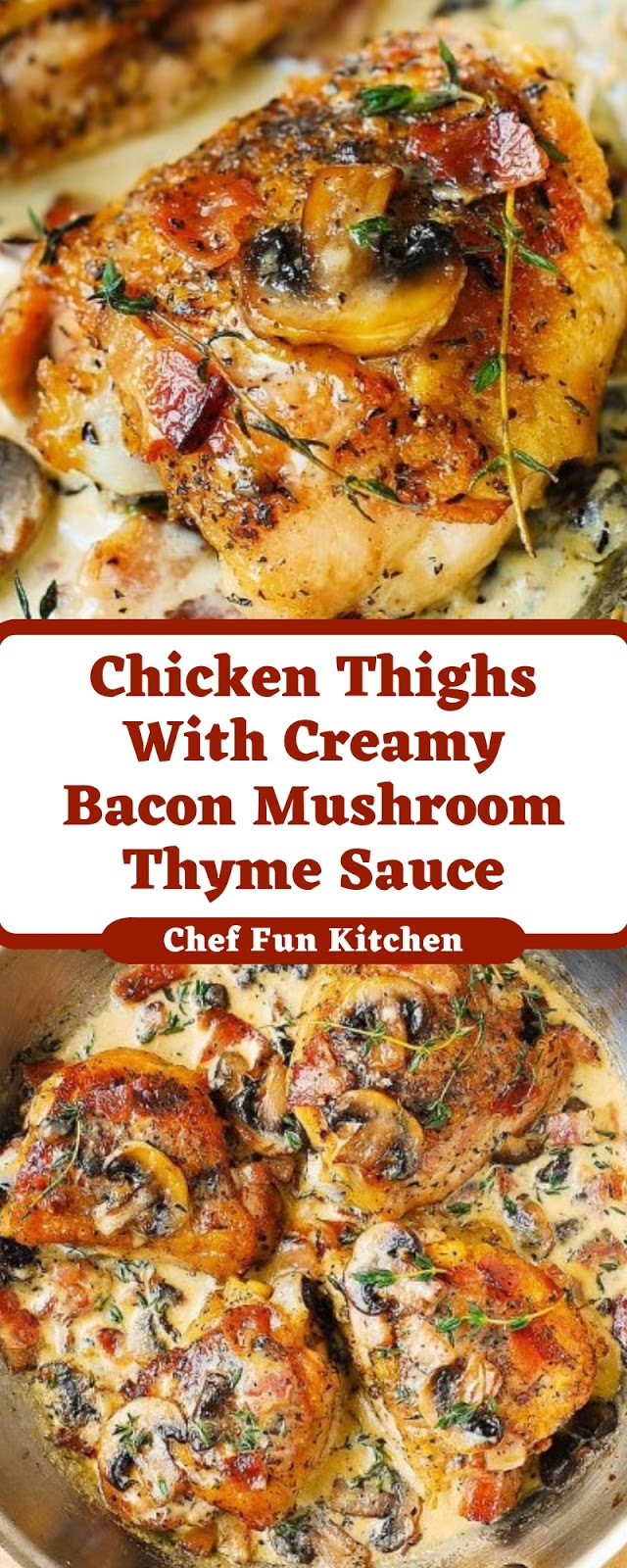 Chicken Thighs With Creamy Bacon Mushroom Thyme Sauce