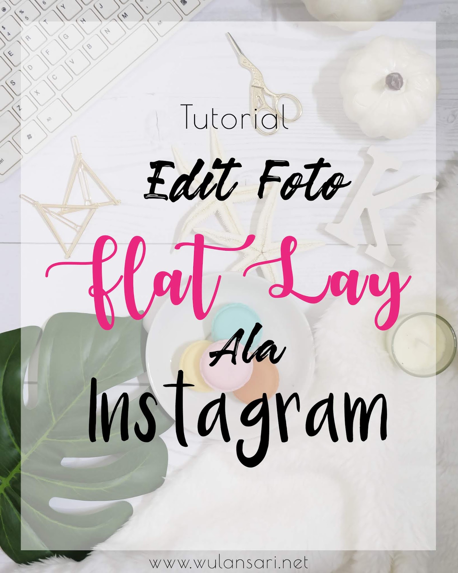 Tutorial Edit Foto Flat Lay  Ala Instagram
