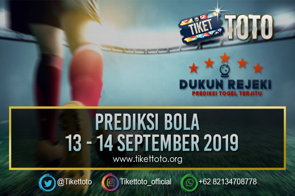 PREDIKSI BOLA TANGGAL 13 – 14 SEPTEMBER 2019