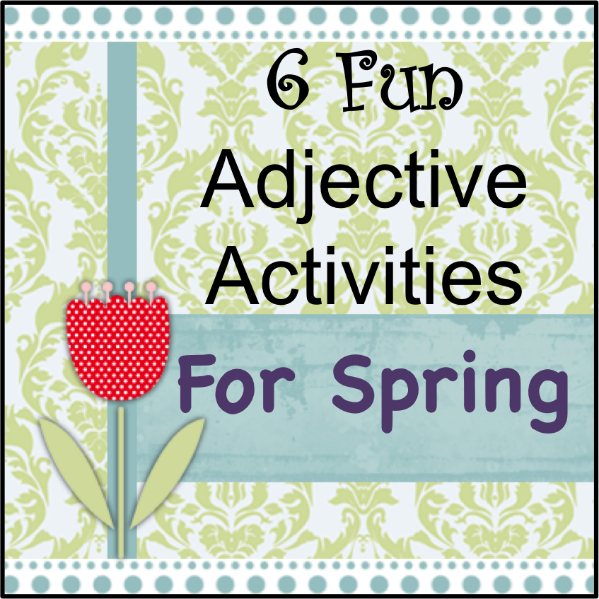 your-teacher-s-aide-fun-adjective-activities-for-spring