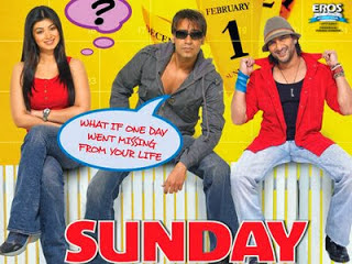 Sunday (released in 2008) - Starring Ajay Devgn, Ayesha Takia, Arshad Warsi and Irfan Khan