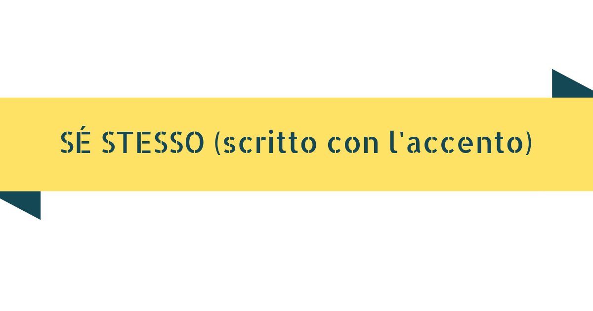 SÉ STESSO (con l'accento) Impariamo!