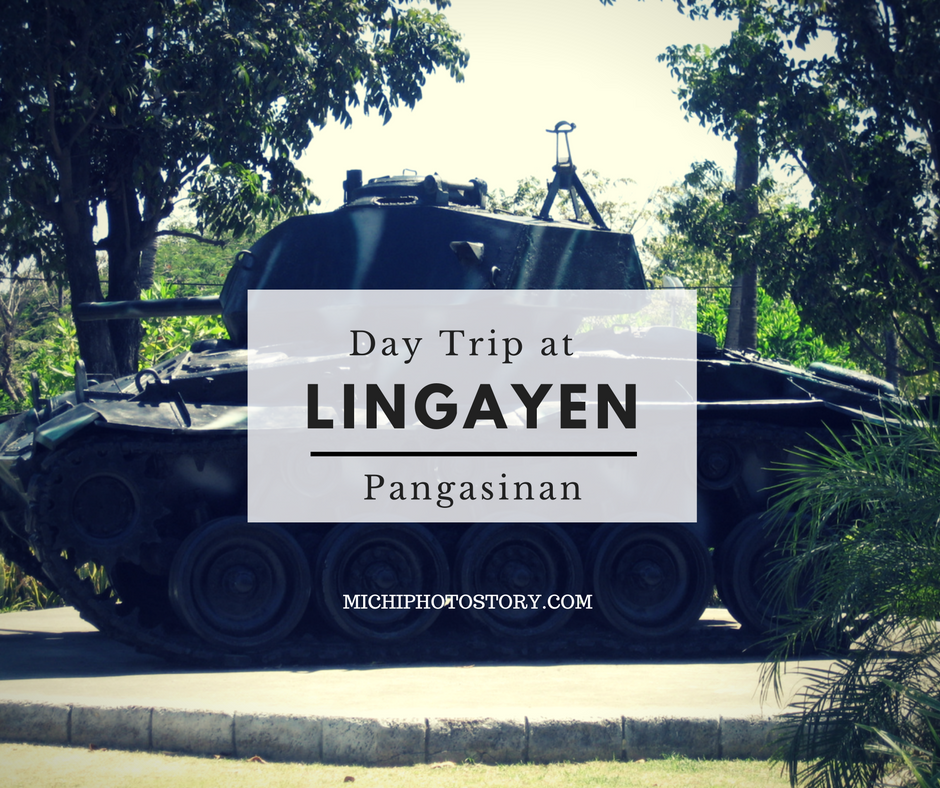 Michi Photostory Day Trip at Lingayen Pangasinan