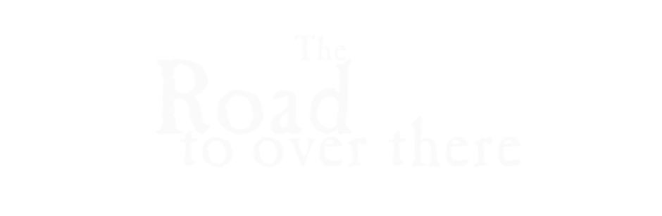 The Road to over there