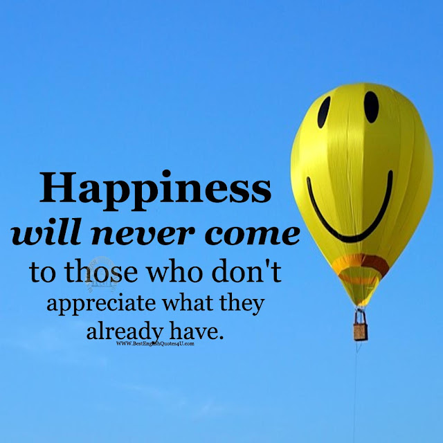 Happiness will never come to those who don't