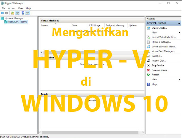 Cara Mengaktifkan  dan Menonaktifkan Hyper - V di Windows 10
