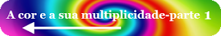 A cor e a sua multiplicidade-parte 1 A cor e a sua multiplicidade-parte 1