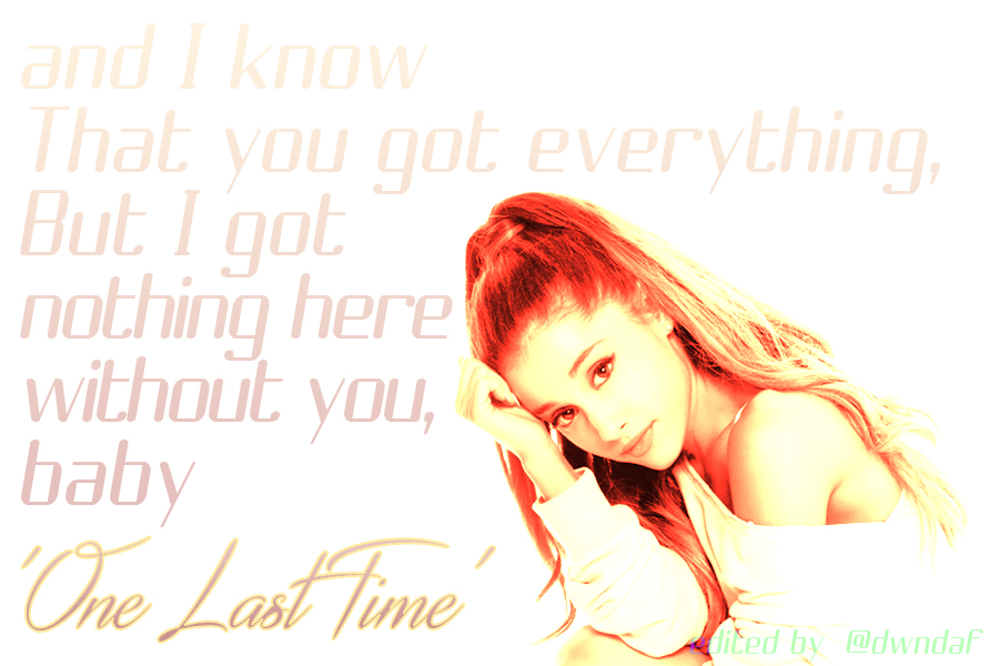 Dwndaf On At Blog Ariana Grande One Last Time Lyrics