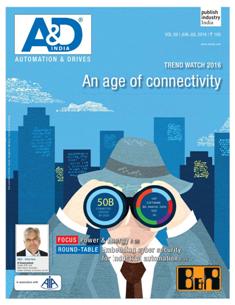 A&D Automation & Drives - June & July 2016 | TRUE PDF | Mensile | Professionisti | Tecnologia | Industria | Meccanica | Automazione
The bi-monthley magazine is aimed at not only the top-decision-makers but also engineers and technocrats from the industrial automation & robotics segment, OEMs and the end-user manufacturing industry, covering both process & factory automation.
A&D Automation & Drives offers a comprehensive coverage on the latest technology and market trends, interesting & innovative applications, business opportunities, new products and solutions in the industrial automation and robotics area.
The contents have clear focus on editorial subjects, with in-depth and practical oriented analysis. The magazine is highly competent in terms of presentation & quality of articles, and has close links to the technology community. Supported by Automation Industry Association (AIA) of India and with an eminent Editorial Advisory Board, A&D Automation & Drives offers a better and broader platform facilitating effective interaction among key decision makers of automation, robotics and allied industry and user-fraternities.