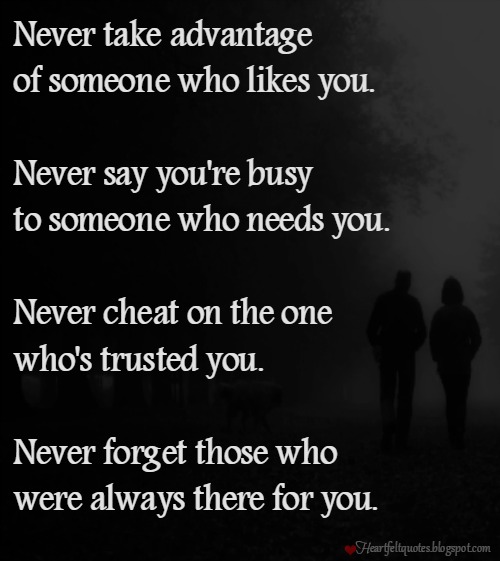 Never take advantage of someone who likes you. | Heartfelt Love And ...