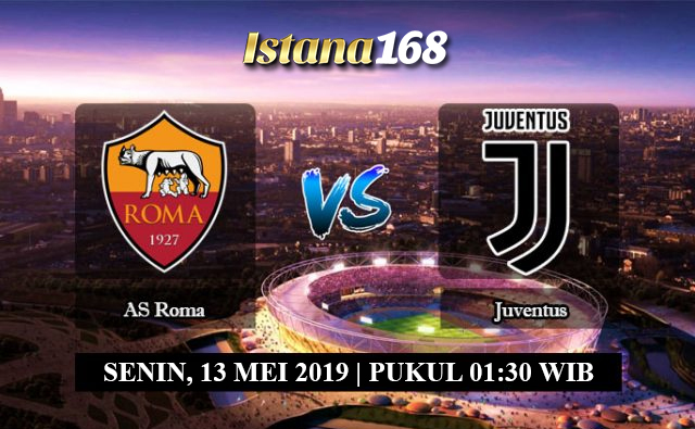 Prediksi AS Roma vs Juventus 13 Mei 2019