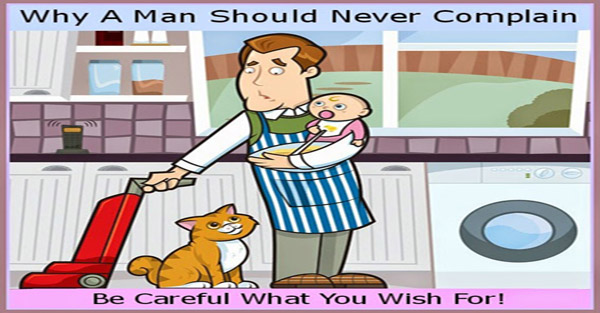 Why A Man Should Never Complain. (Funny story)