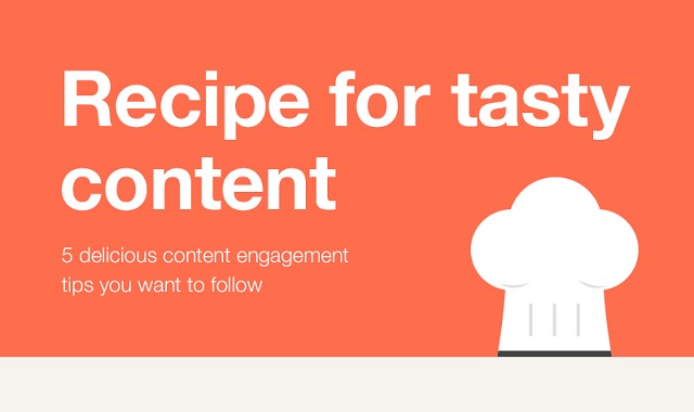 Recipe for Tasty Content: 5 Delicious Content Engagement Tips