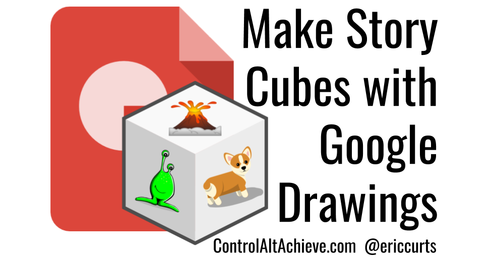 Control Alt Achieve: Create Your Own Story Cubes with Google Drawings