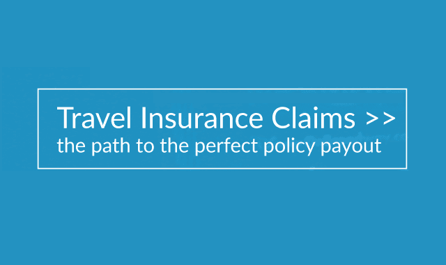 Travel Insurance Claims - the Path to a Perfect Policy Payout