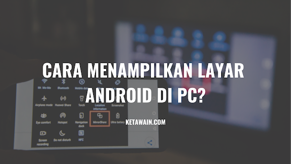 Panduan: 4 Cara Menampilkan Layar HP ke Laptop Panduan: 4 Cara Menampilkan Layar HP ke Laptop