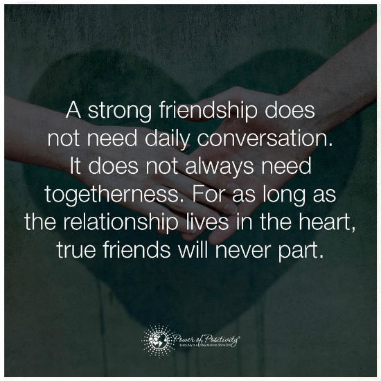 A Strong friendship does not need daily conversation. It does not ...