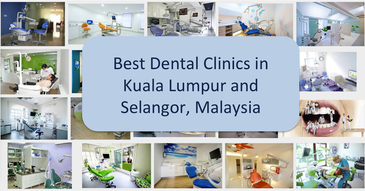 Finding The Best Dental Clinics in Kuala Lumpur and Selangor in 2024