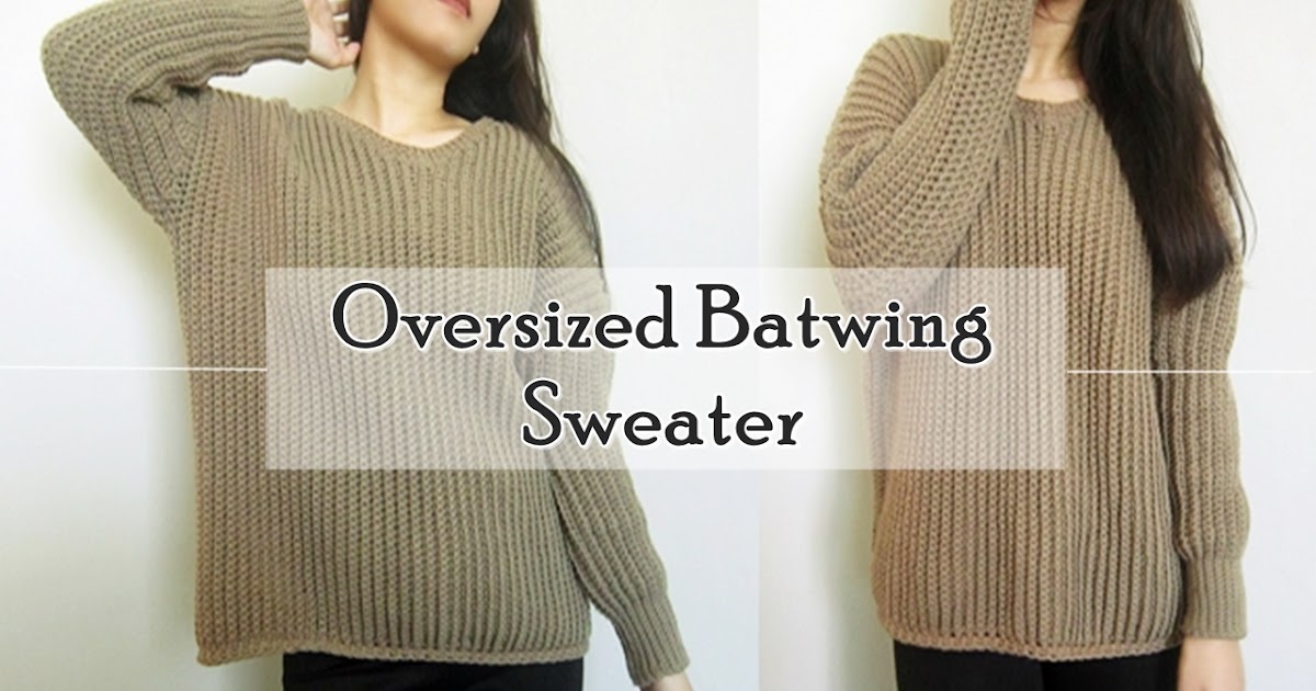 Crochet Oversized Batwing Sweater | The Happy Unraveler