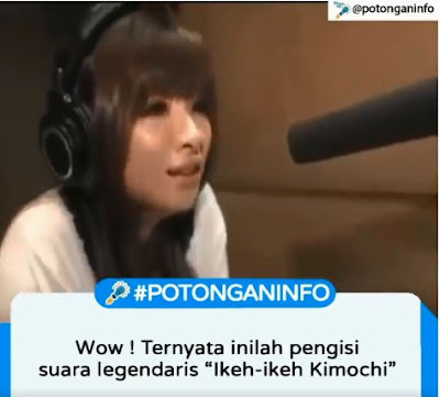 Waw Ternyata Wanita Ini Yang Mengisi Suara Ikeh Ikeh Kimoci Berita Viral Hari Ini Berita Geger