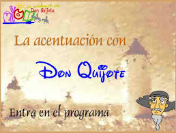 http://www.ceiploreto.es/sugerencias/juntadeandalucia/Acentuacion_don_quijote/index.html