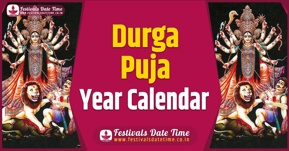 Durga Puja Year Calendar Durga Puja Festival Schedule Festivals Date