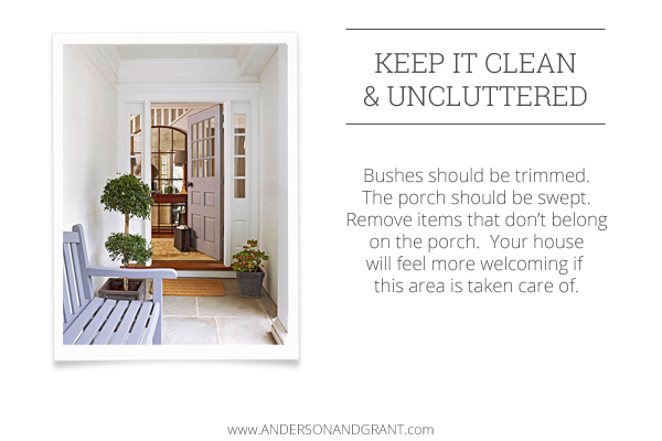 Keep your entry clean and uncluttered.