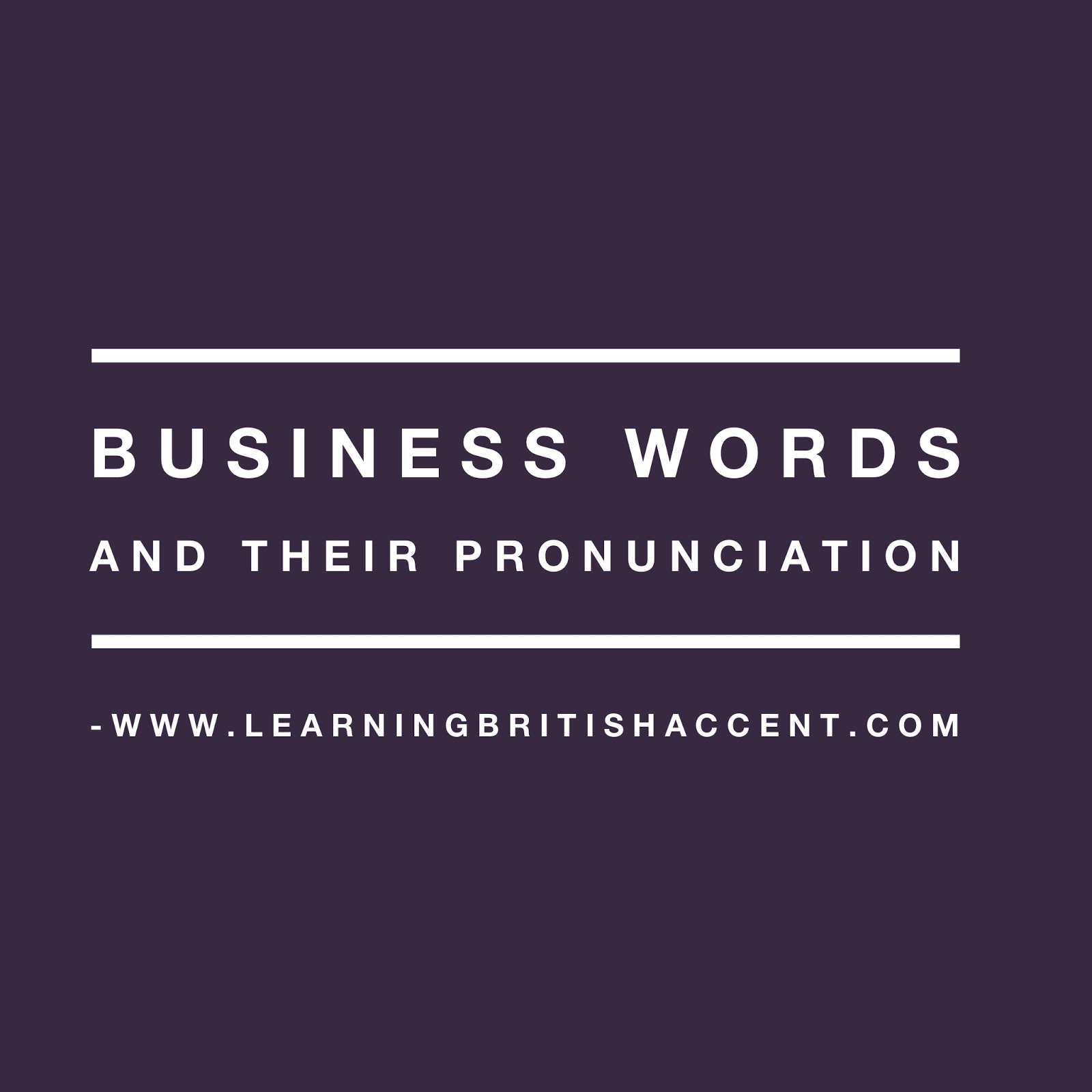 Learning British UK Accent (RP) Some Business Words and their