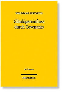 Gläubigereinfluss durch Covenants: Hybride Finanzierungsinstrumente im Spannungsfeld von Fremd- und Eigenfinanzierung (Jus Privatum, Band 137)