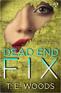 Dead End Fix: A Justice Novel by T. E. Woods