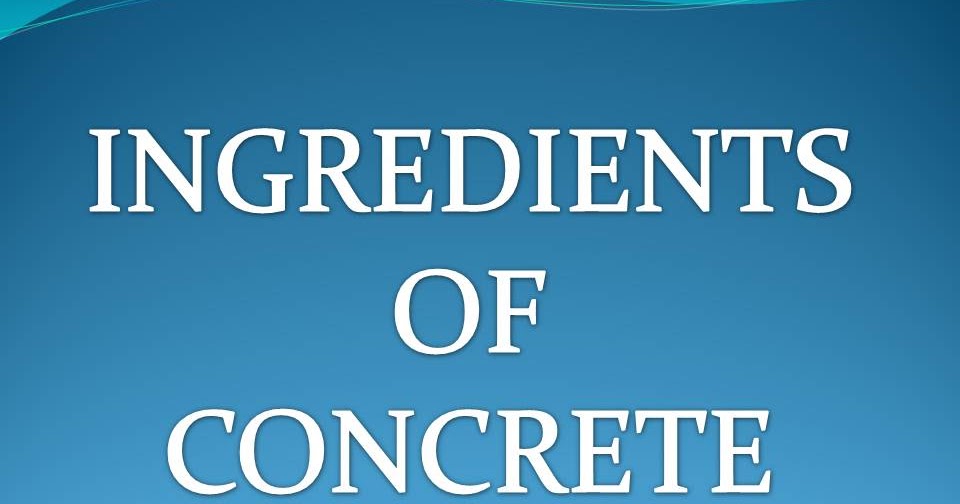 INGREDIENTS OF CONCRETE CIVIL ENGINEER