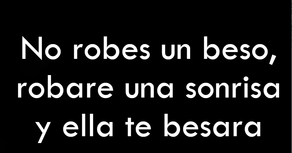 Mis Frases, Tus Frases No robes un beso