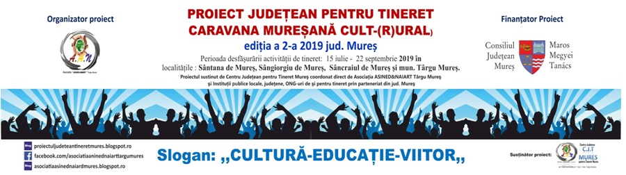 PROIECTUL JUDEŢEAN PENTRU TINERET CARAVANA MUREŞANĂ CULT-(R)URAL editia a 2-a 2019 jud. Mures 
