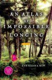 An Atlas of Impossible Longing: A Novel