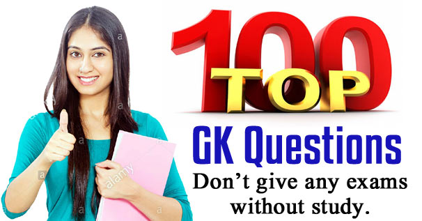 [Important] Top 100 General Knowledge Question and Answer 2017