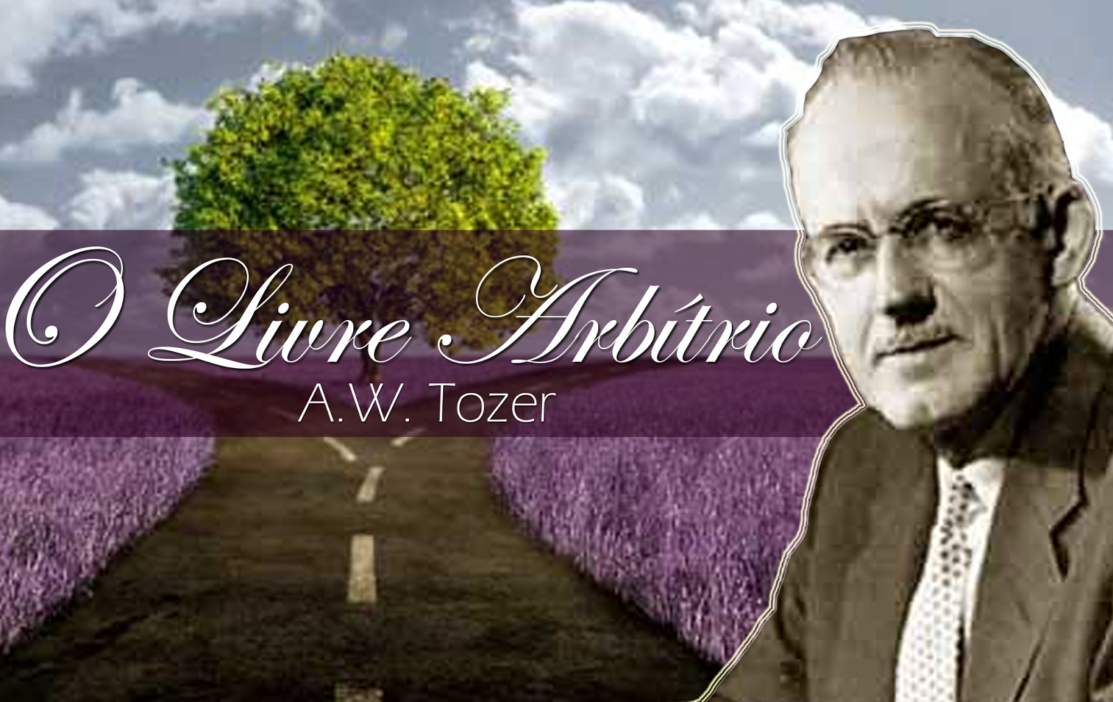 O Livre Arbítrio A.W. Tozer Chamado