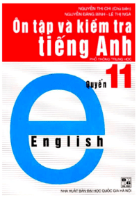 Ôn Tập Và Kiểm Tra Tiếng Anh Quyển 11 - Nguyễn Thị Chi