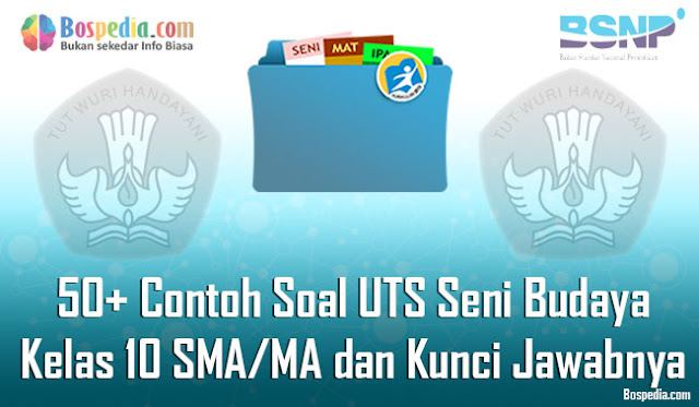 50+ Contoh Soal UTS Seni Budaya Kelas 10 SMA/MA dan Kunci Jawabnya Terbaru