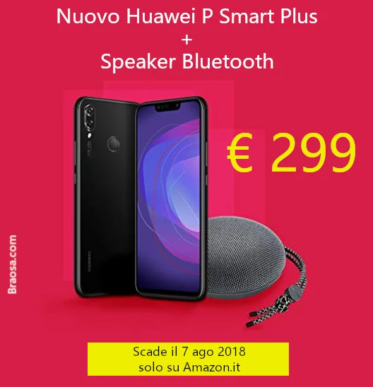 Nuovo Huawey P Smart e lo Speaket Bluetooth a 299 euro solo su Amazon fino al 7 agosto 2018