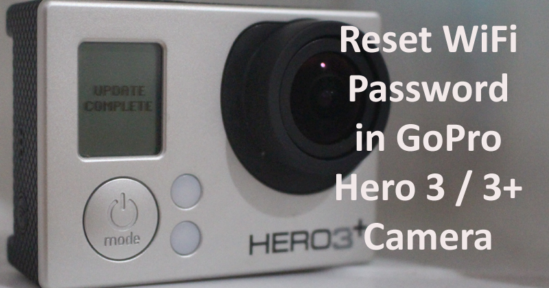 How to reset wifi password in GoPro Hero 3 / 3 Plus Camera | Best Tips ...