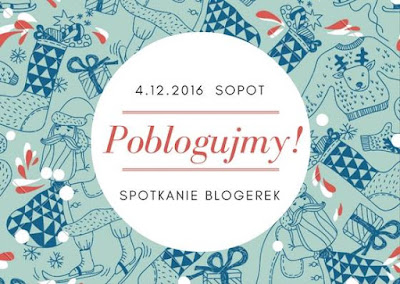 Spotkanie blogerek Sopot 4.12.2016 "Poblogujmy"