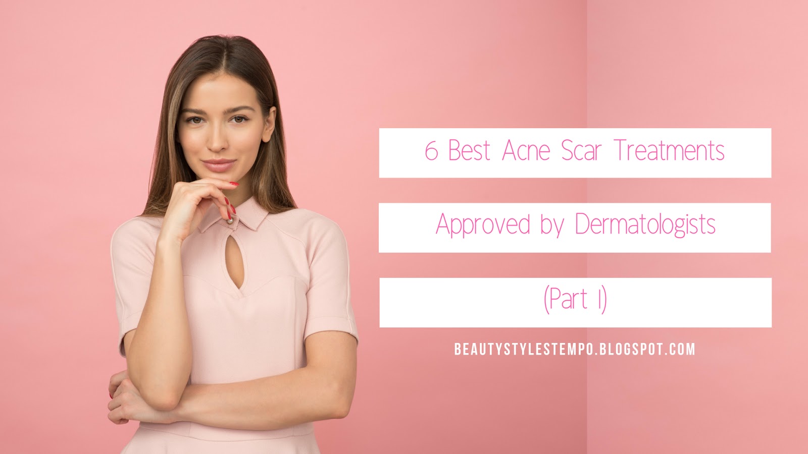 6 Best Acne Scar Treatments Approved by Dermatologists (Part 1