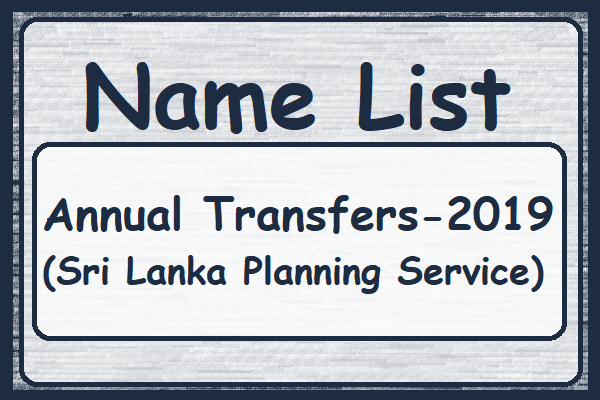 List : Annual transfers - 2019 (Grade I, II, III of Sri Lanka Planning Service)