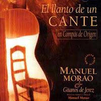 Manuel Moneo "El Llanto de un Cante" Manuel Morao y Gitanos de Jerez Manuel Moneo "El Llanto de un Cante" Manuel Morao y Gitanos de Jerez