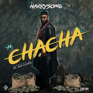 Harrysong “Chacha” lyrics