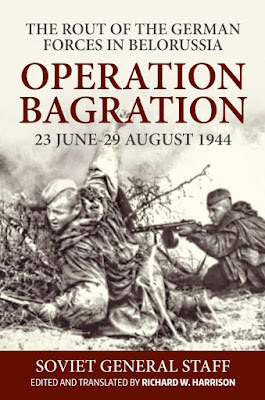 Operation Bagration, 23 June - 29 August 1944 - The Rout of the German Forces in Belorussia 